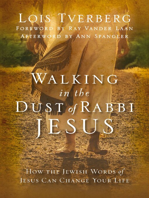 Title details for Walking in the Dust of Rabbi Jesus by Lois Tverberg - Available